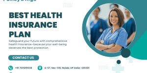 How to Choose the Best Health Insurance Plan for Your Needs