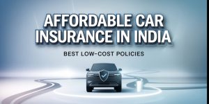 Affordable Car Insurance in India: Best Low-Cost Policies